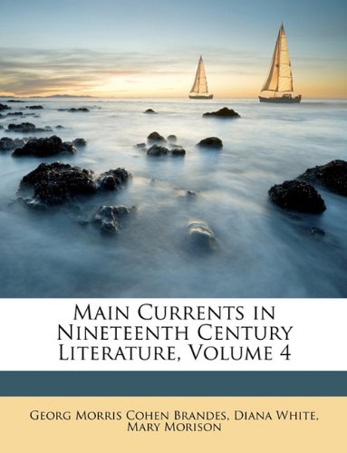 Main Currents in Nineteenth Century Literature, Volume 4 Contemporary literature
