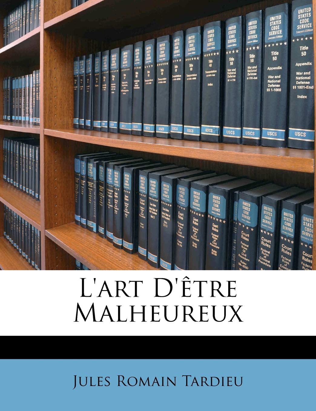 L'art D'être Malheureux Politics & History