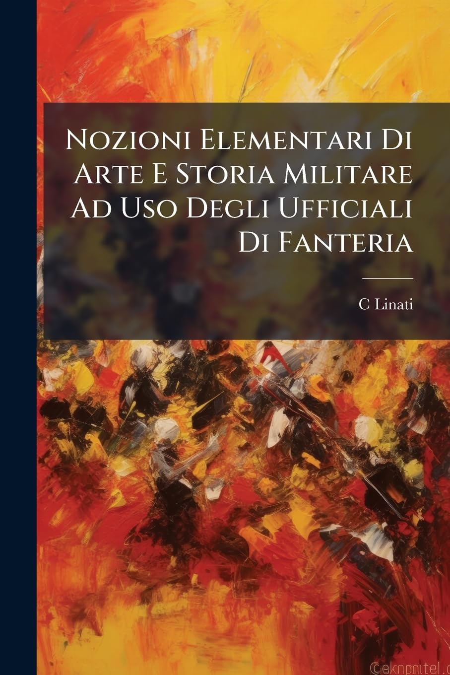 Nozioni Elementari Di Arte E Storia Militare Ad USO Degli Ufficiali Di Fanteria Politics & History