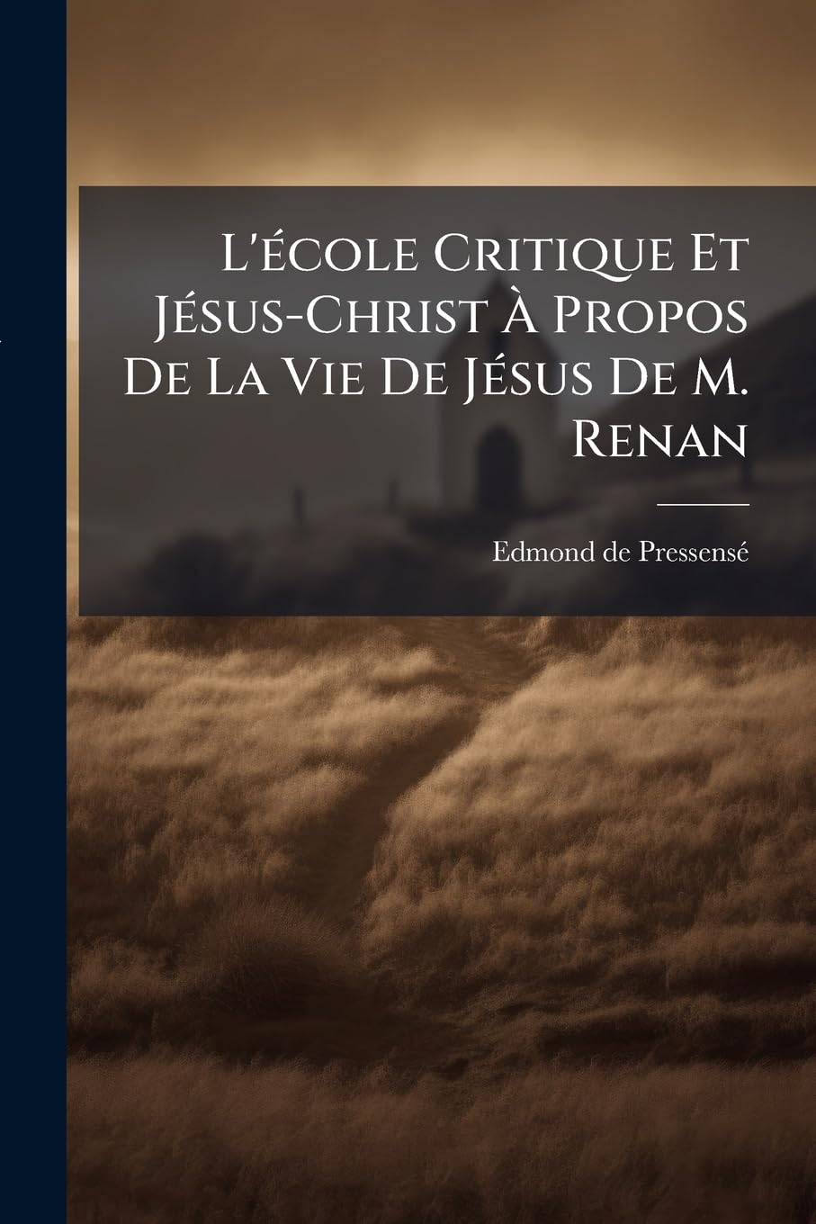 L'école Critique Et Jésus-Christ À Propos De La Vie De Jésus De M. Renan book
