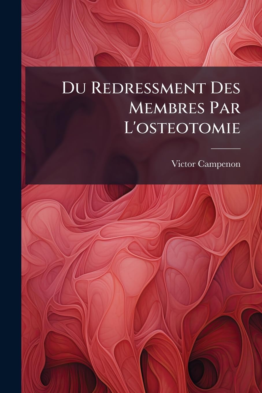 Du Redressment Des Membres Par L'osteotomie book