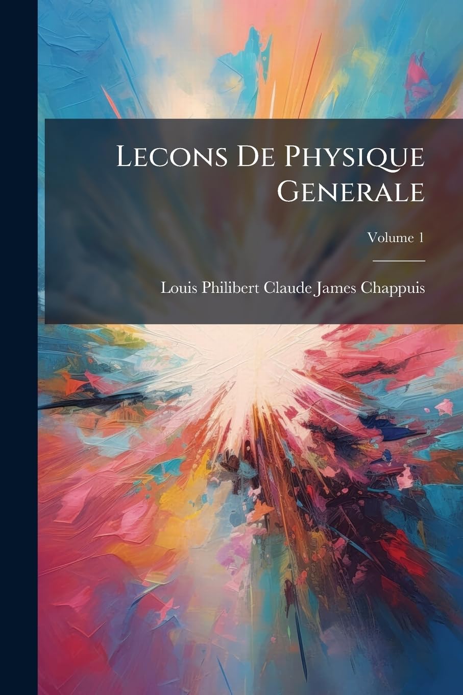 Lecons De Physique Generale, Volume 1 book