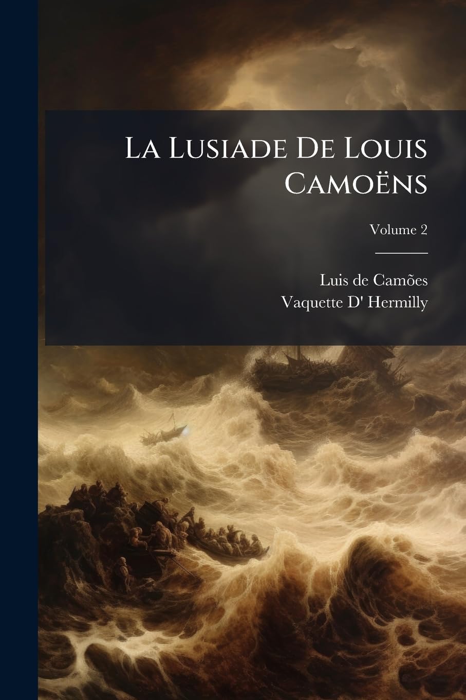 La Lusiade De Louis Camoëns: Poëme Héroique, En Dix Chants; Volume 2 book