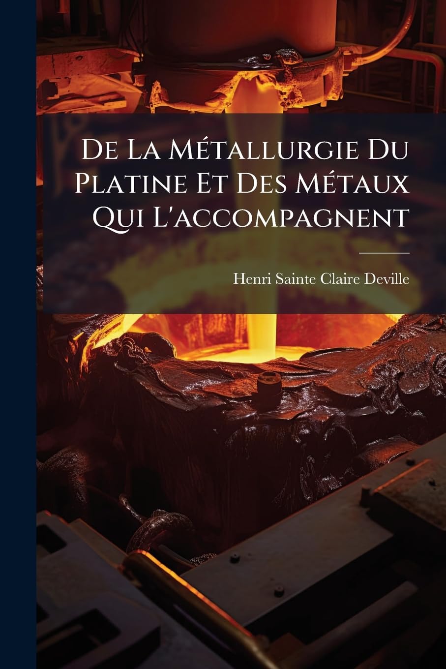 De La Métallurgie Du Platine Et Des Métaux Qui L'accompagnent book