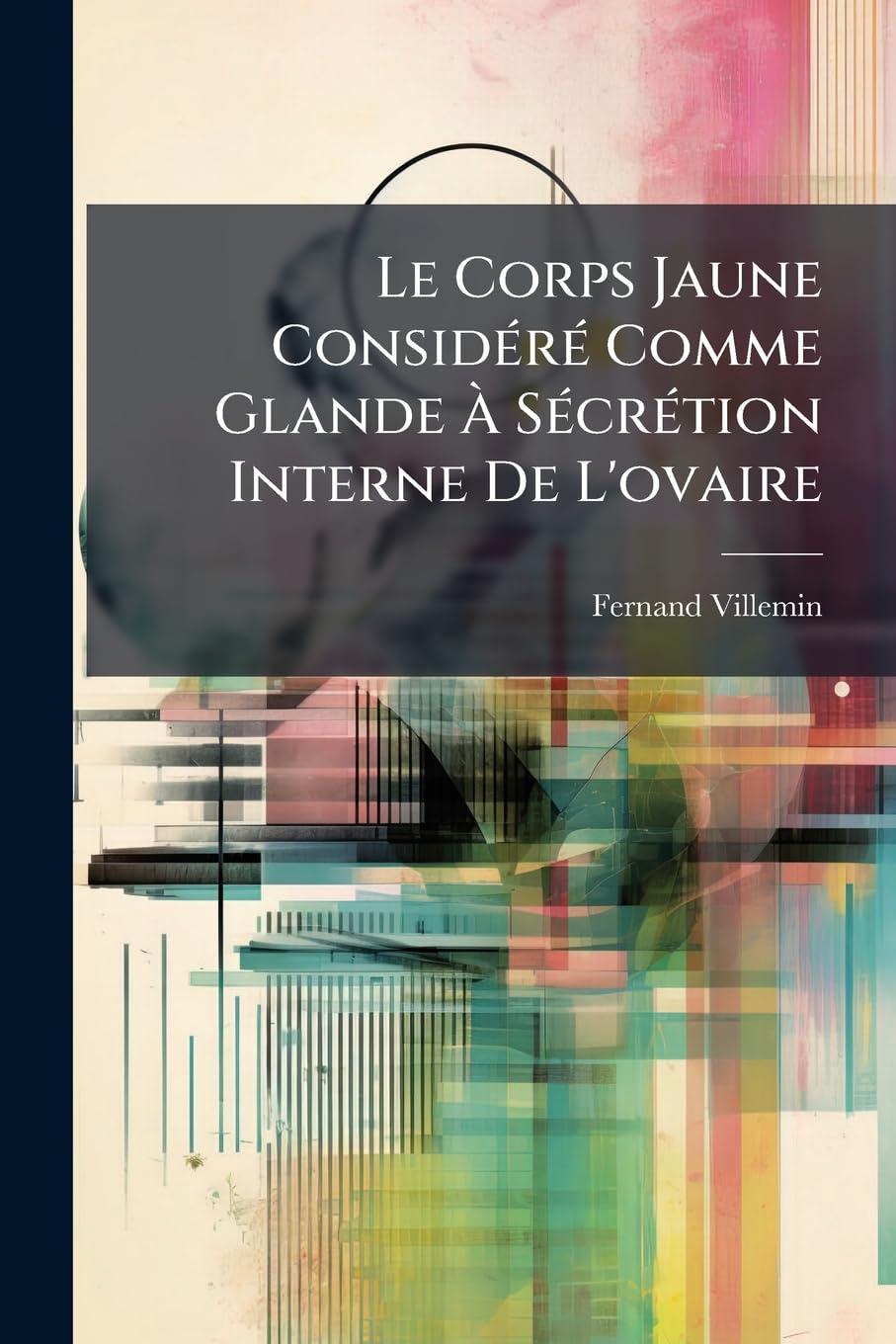 Le Corps Jaune Considéré Comme Glande À Sécrétion Interne De L'ovaire book