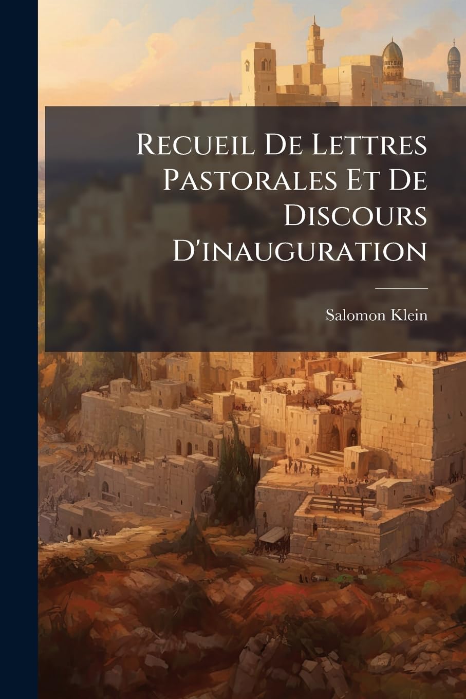 Recueil De Lettres Pastorales Et De Discours D'inauguration: Contenant Les Lettres Pastorales De 1861, 1862 Et 1863, Et Les Discours D'inauguration ... Et De L'hospice-Hôpital Israélite De Mulhouse book