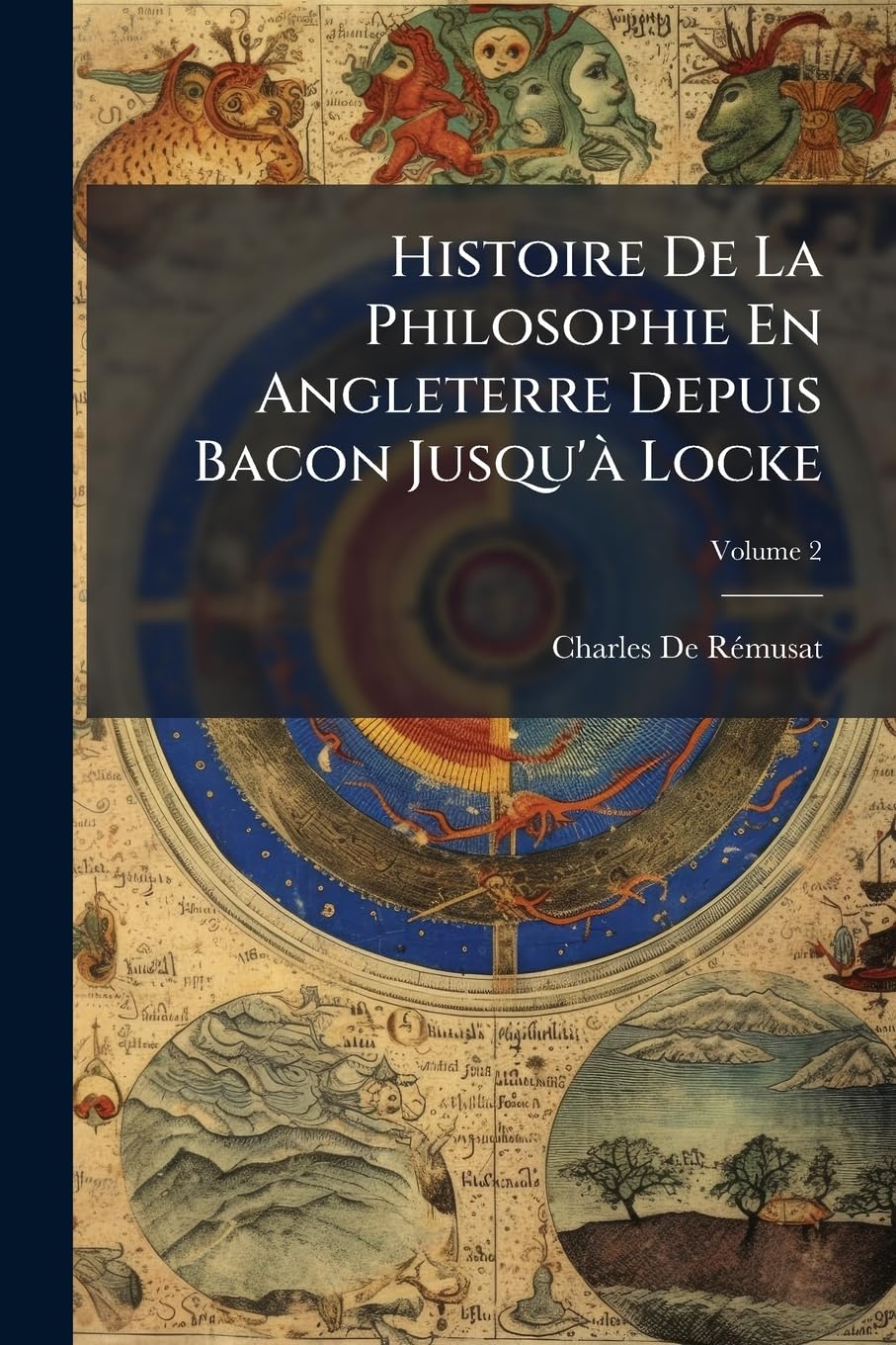 Histoire de La Philosophie En Angleterre Depuis Bacon Jusqu'a Locke, Volume 2 book