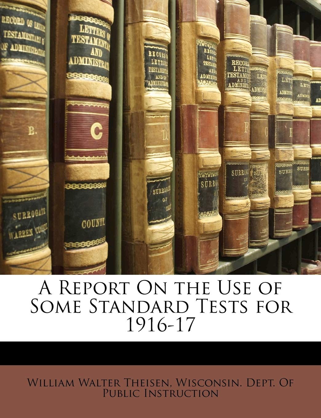 A Report On the Use of Some Standard Tests for 1916-17 Learning & Reference