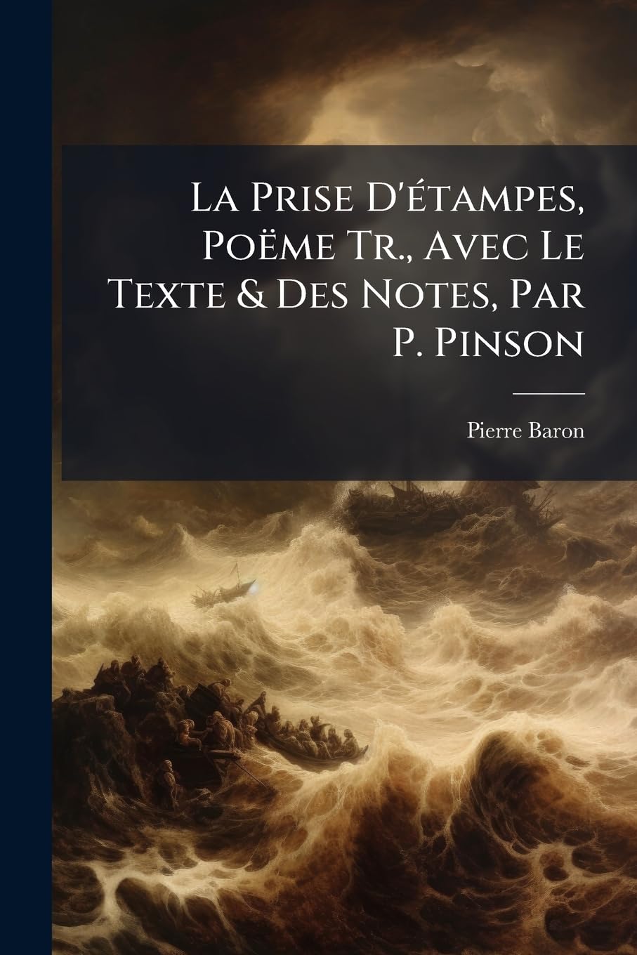 La Prise D'étampes, Poëme Tr., Avec Le Texte & Des Notes, Par P. Pinson book
