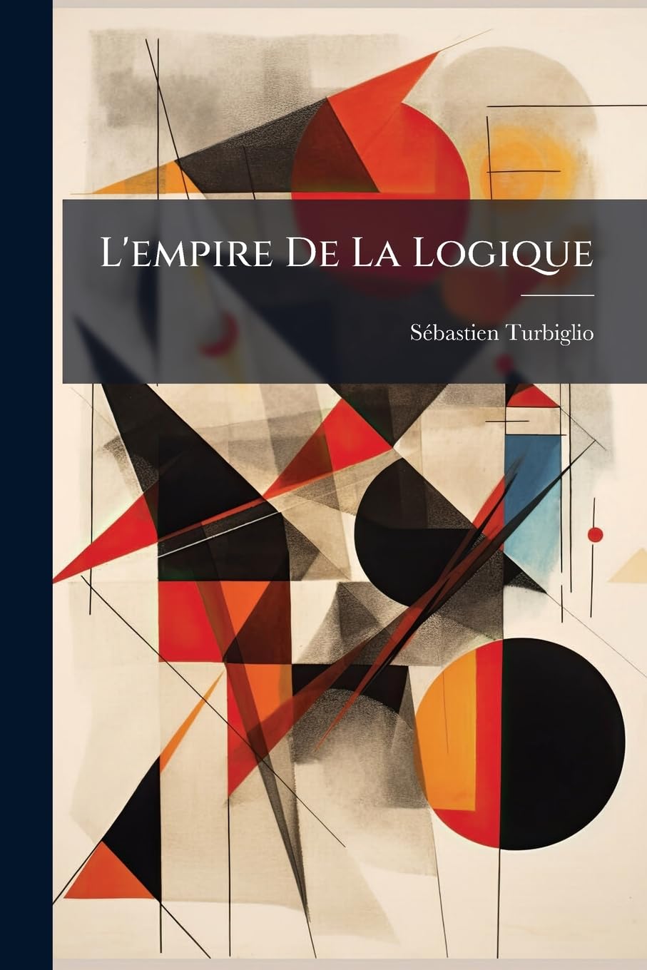 L'empire De La Logique: Essai D'un Nouveau Système De Philosophie book