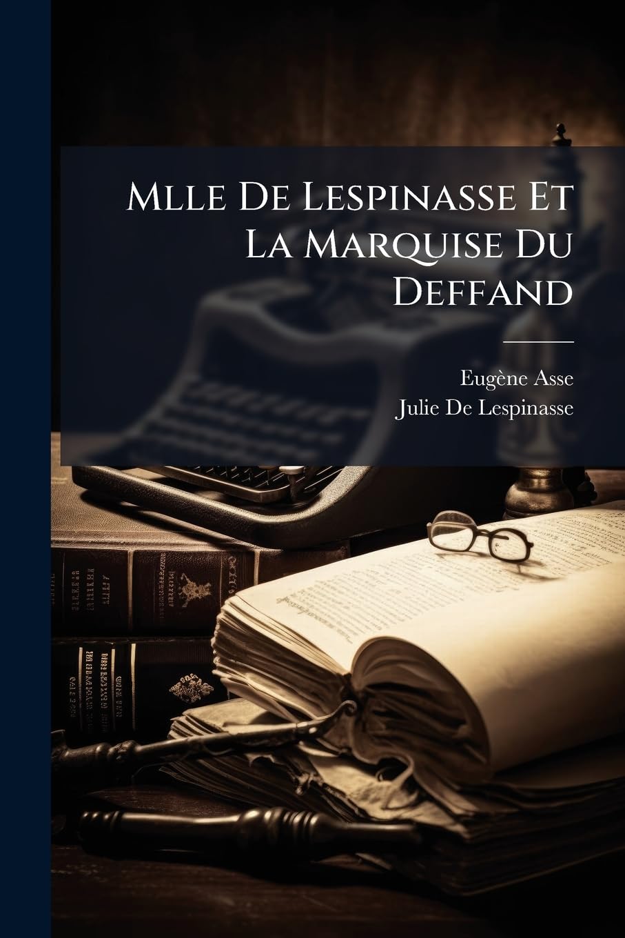 Mlle De Lespinasse Et La Marquise Du Deffand book