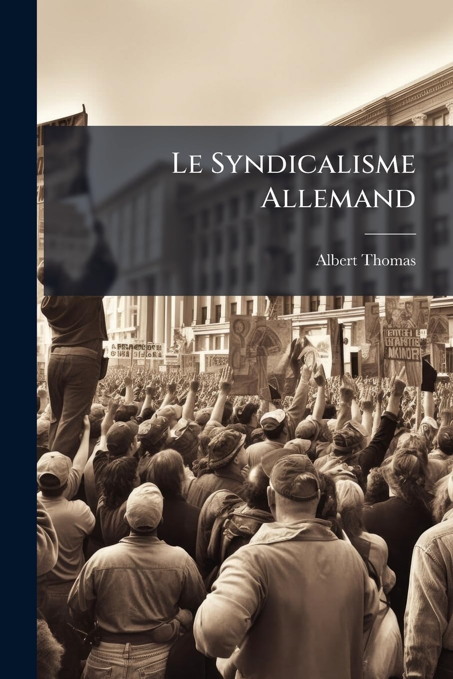 Le Syndicalisme Allemand: Résumé Historique (1848-1903) book