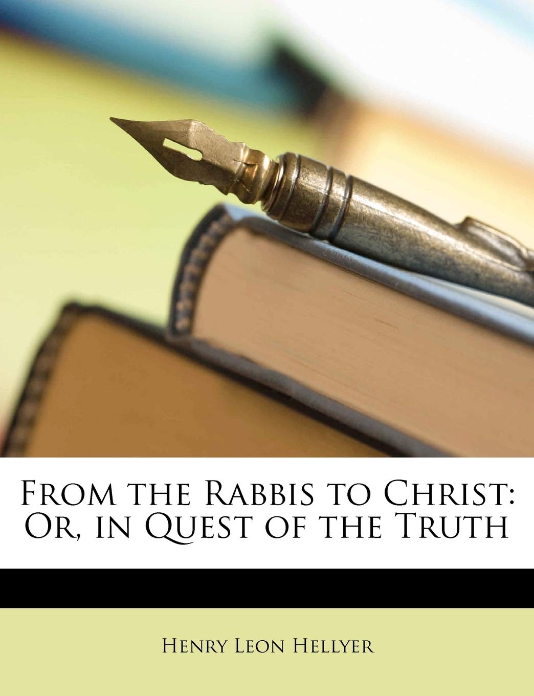From the Rabbis to Christ: Or, in Quest of the Truth Contemporary literature