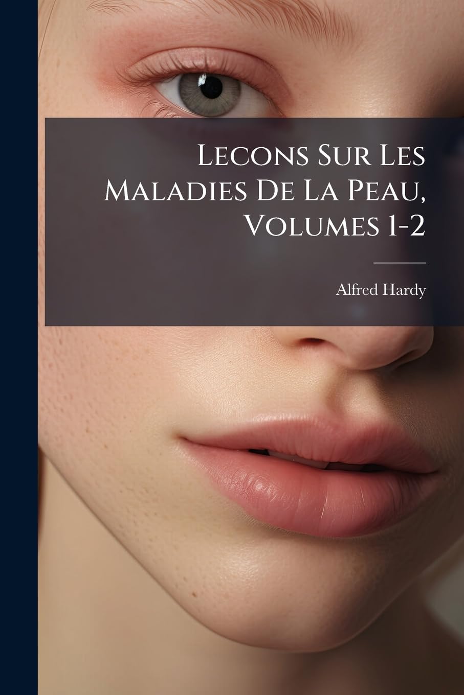 Lecons Sur Les Maladies De La Peau, Volumes 1-2 book