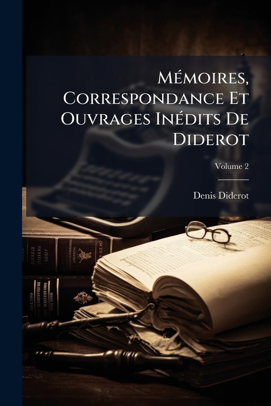Mmoires, Correspondance Et Ouvrages Indits de Diderot, Volume 2 book