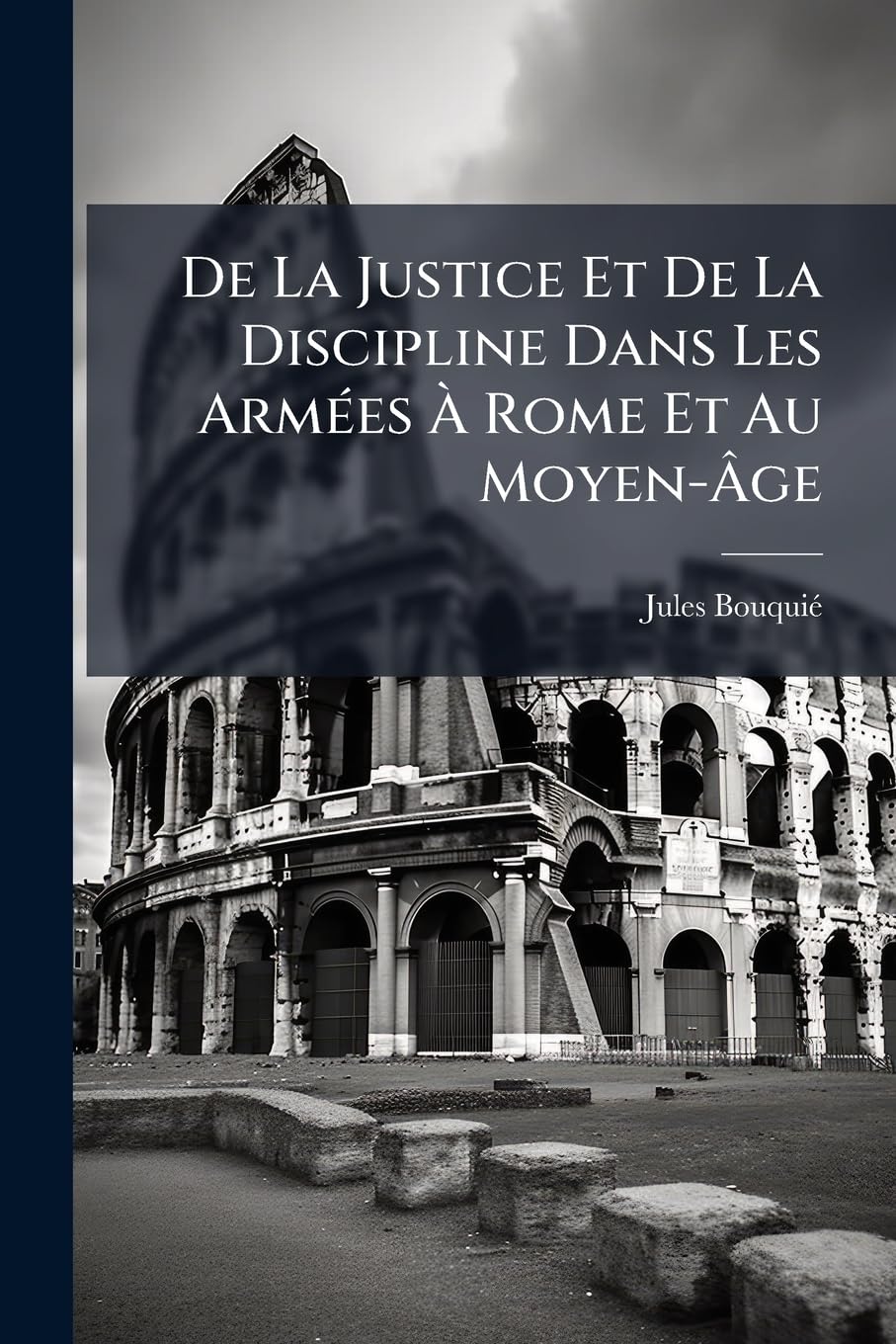 De La Justice Et De La Discipline Dans Les Armées À Rome Et Au Moyen-Âge book