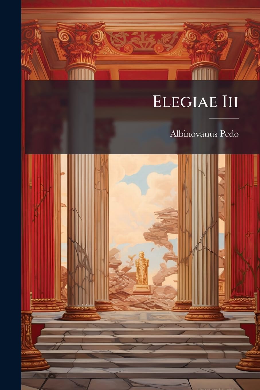 Elegiae Iii: Et Fragmenta, Cum Interpretatione Et Notis Jos. Scaligeri, Frid. Lindenbruchii, Nic. Heinsii, Theod. Goralli Et Aliorum Politics & History