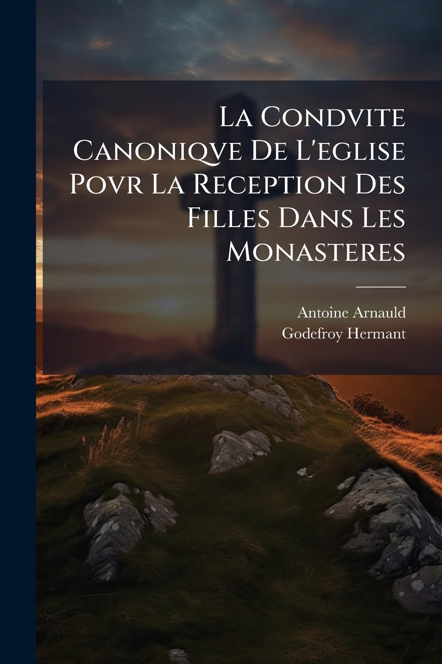 La Condvite Canoniqve De L'eglise Povr La Reception Des Filles Dans Les Monasteres Religion & Esotericism