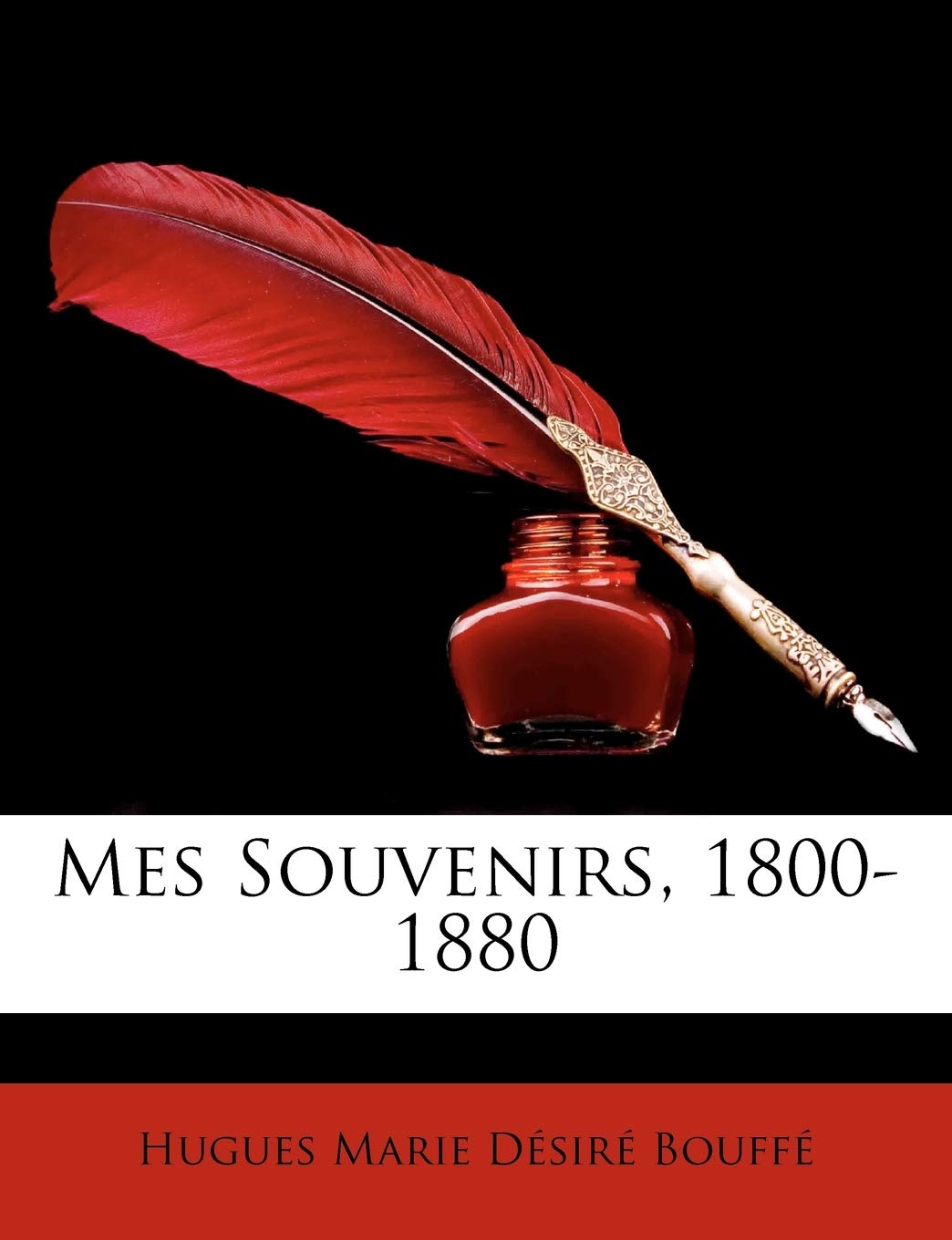 Mes Souvenirs, 1800-1880 Memories