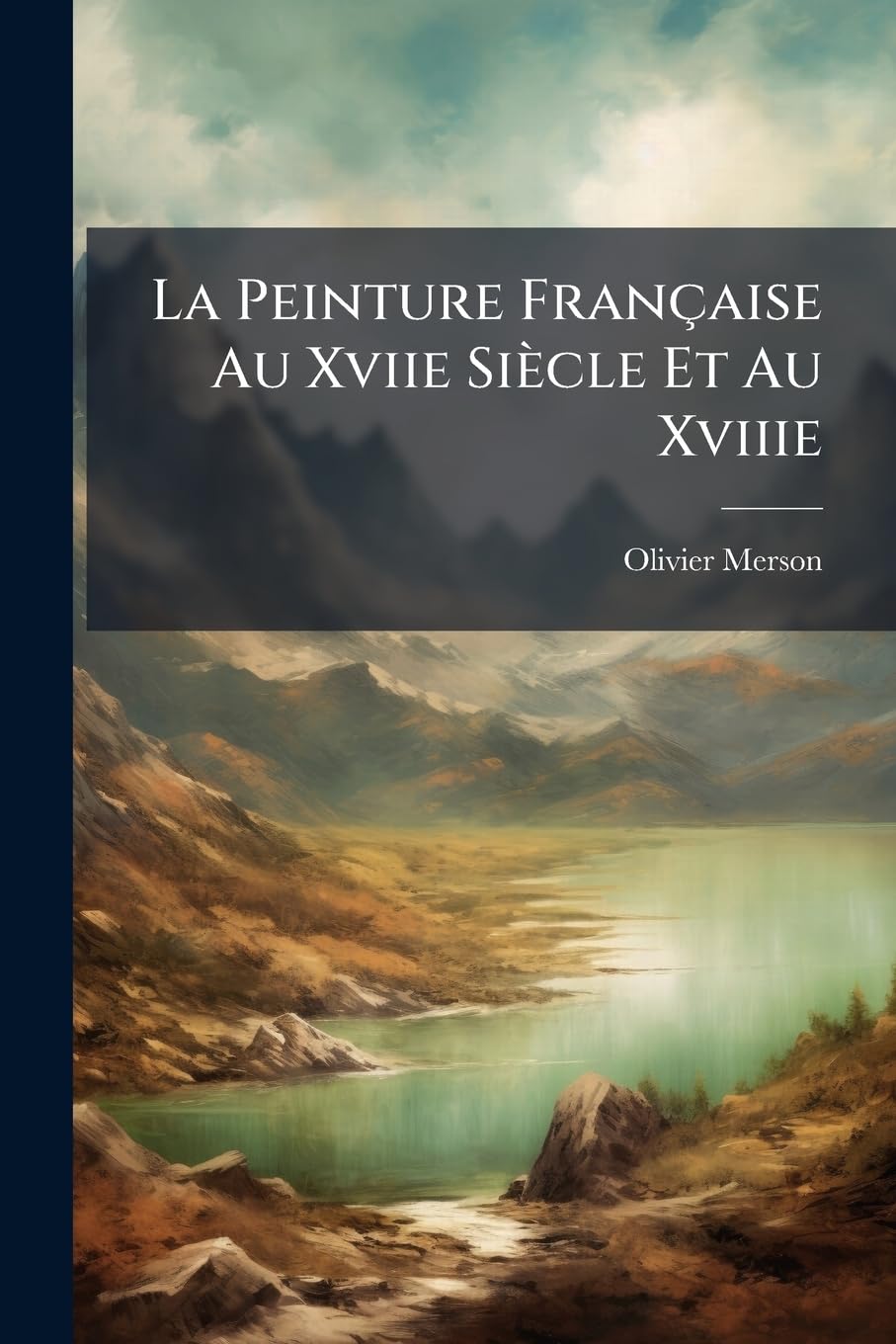 La Peinture Française Au Xviie Siècle Et Au Xviiie book