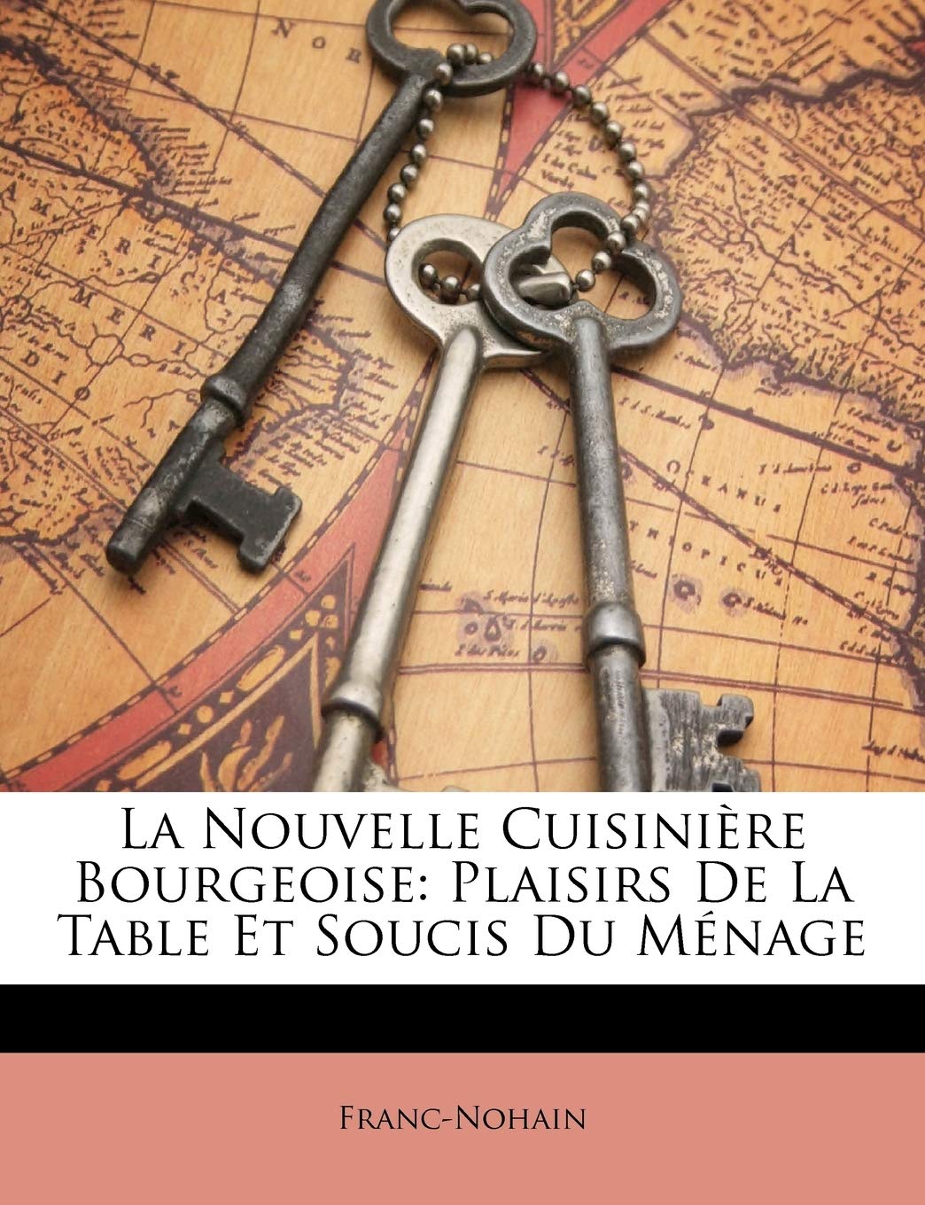 La Nouvelle Cuisinière Bourgeoise: Plaisirs De La Table Et Soucis Du Ménage book