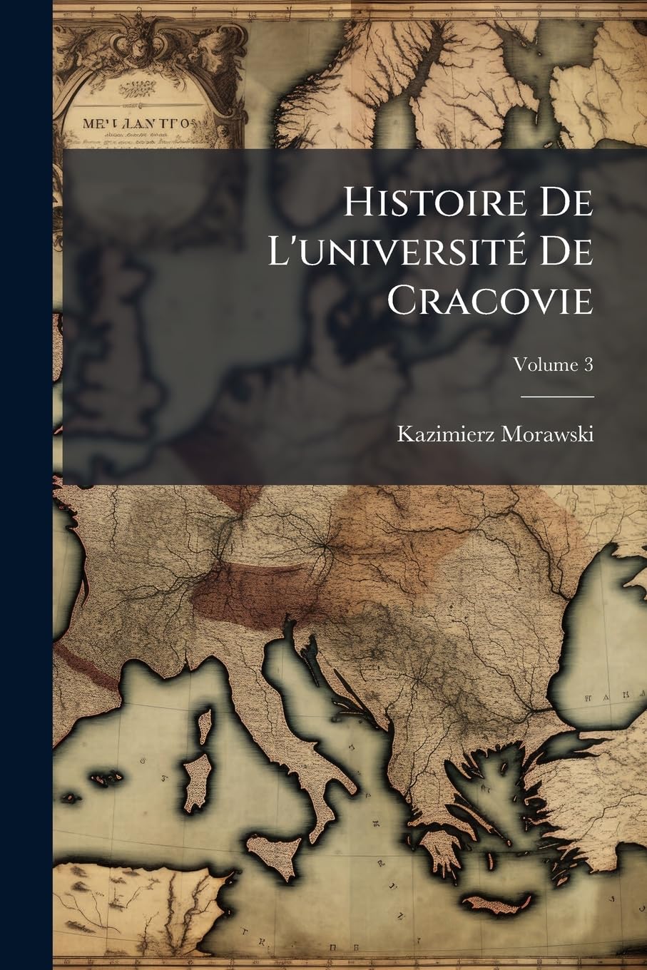 Histoire De L'université De Cracovie; Volume 3 book