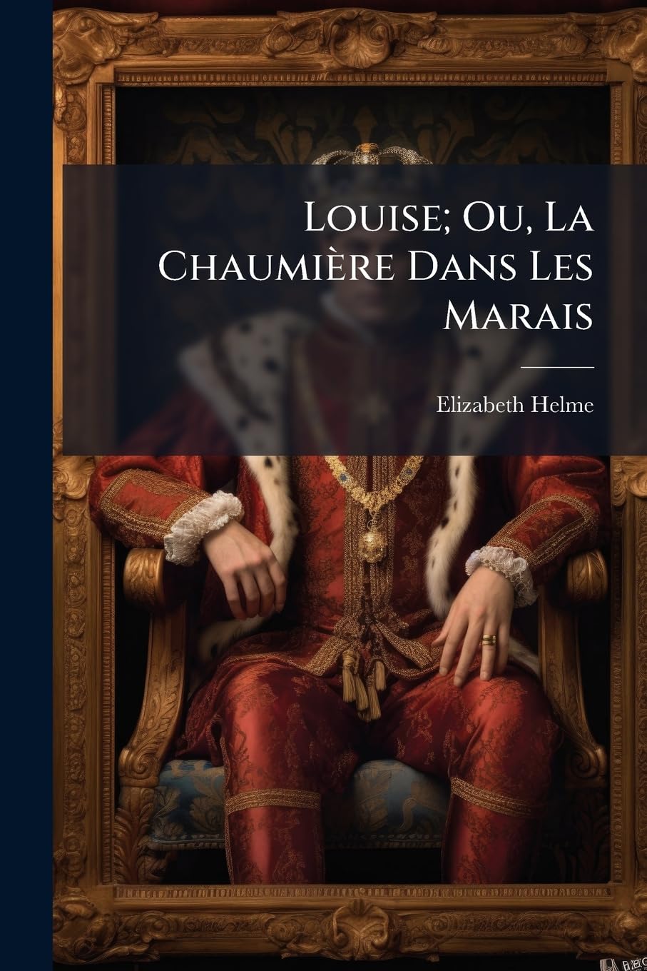 Louise; Ou, La Chaumière Dans Les Marais book