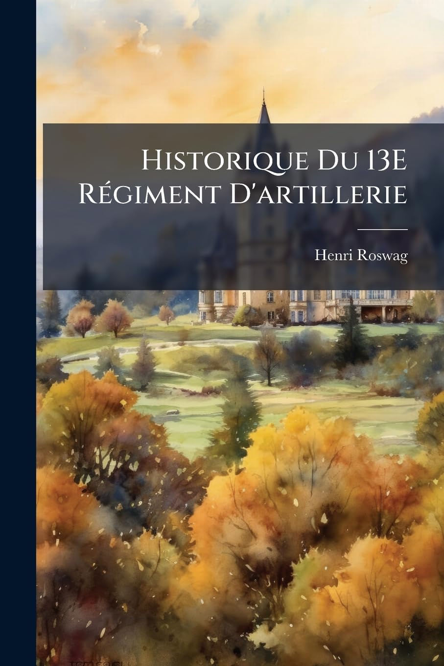 Historique Du 13E Régiment D'artillerie book
