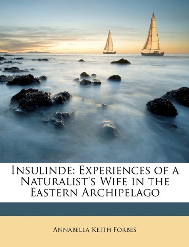 Insulinde: Experiences of a Naturalist's Wife in the Eastern Archipelago Action & Adventure