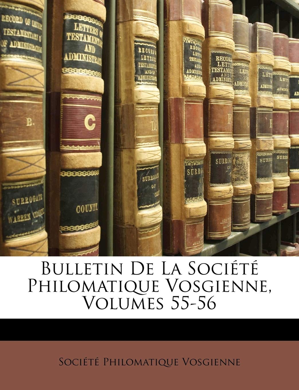 Bulletin de La Societe Philomatique Vosgienne, Volumes 55-56 Learning & Reference