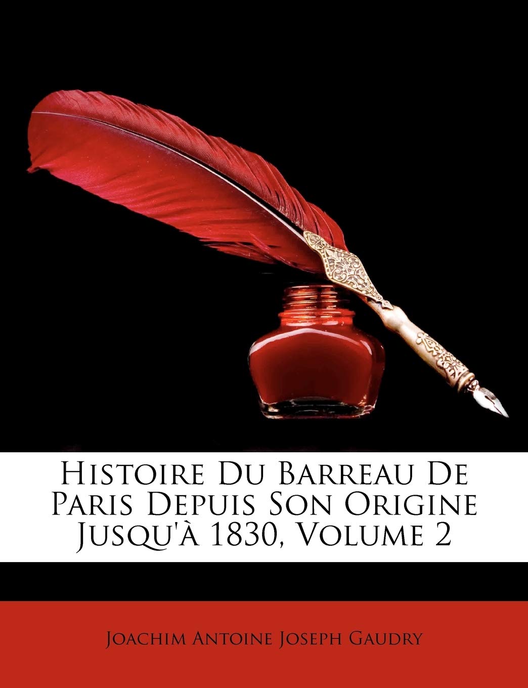 Histoire Du Barreau De Paris Depuis Son Origine Jusqu'à 1830, Volume 2 Memories