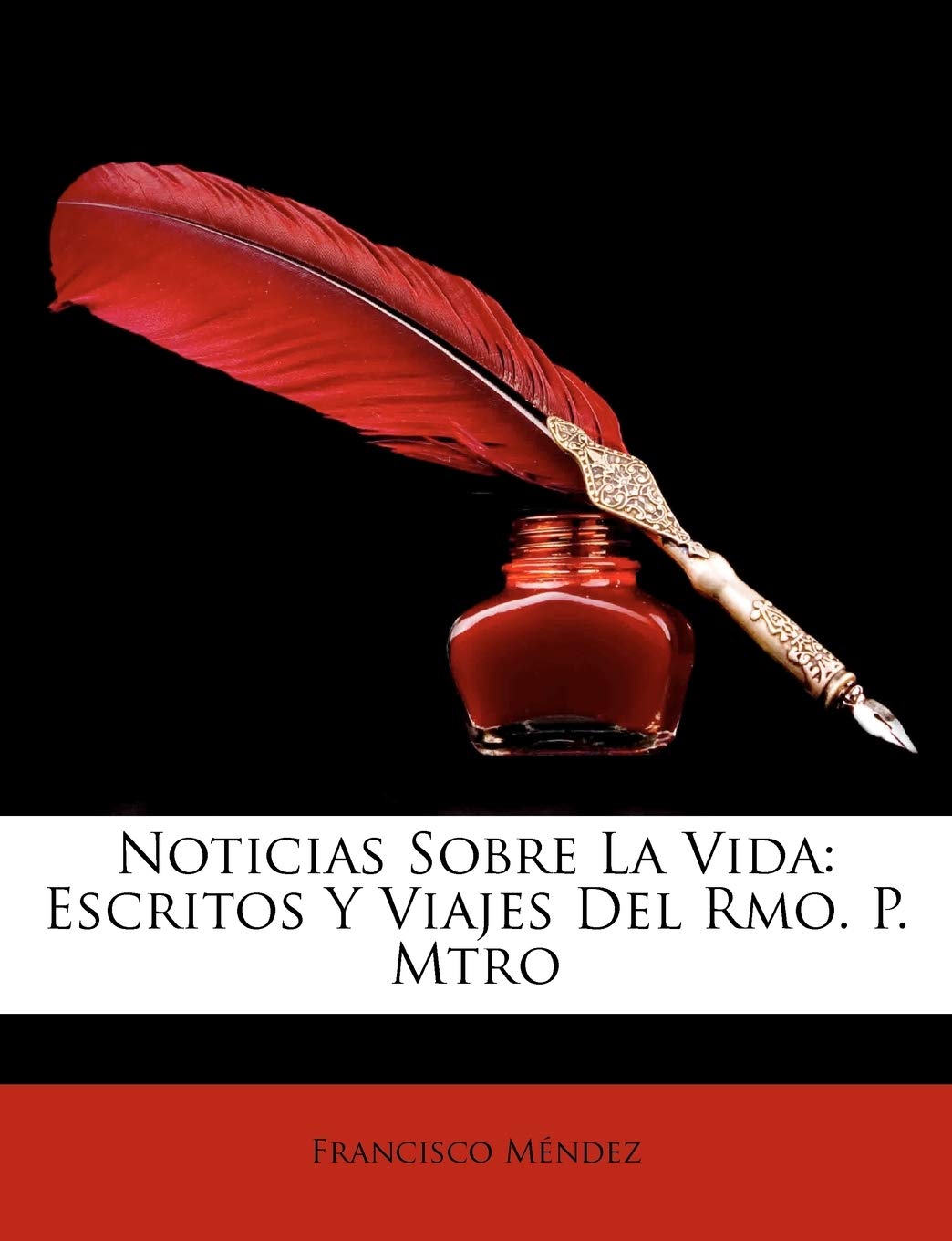 Noticias Sobre La Vida: Escritos y Viajes del Rmo. P. Mtro Memories