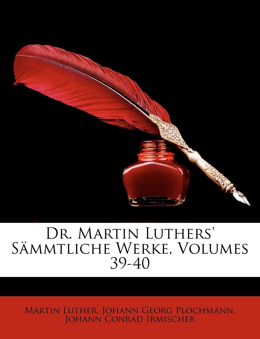 Dr. Martin Luthers' Smmtliche Werke, Volumes 39-40 Memories