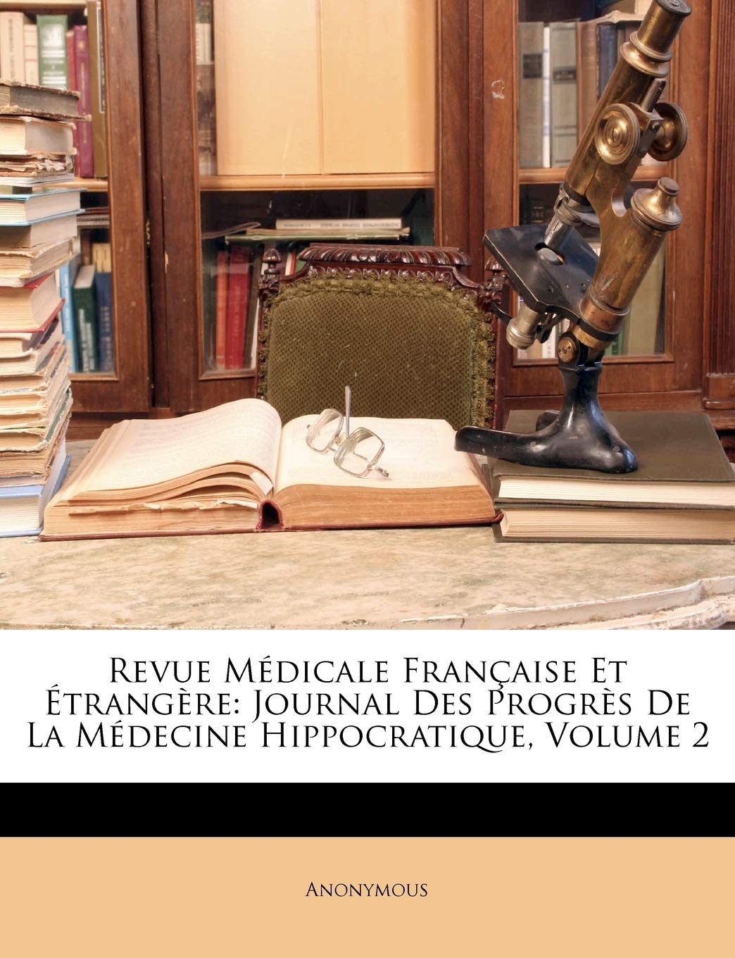 Revue Médicale Française Et Étrangère: Journal Des Progrès De La Médecine Hippocratique, Volume 2 Medicine