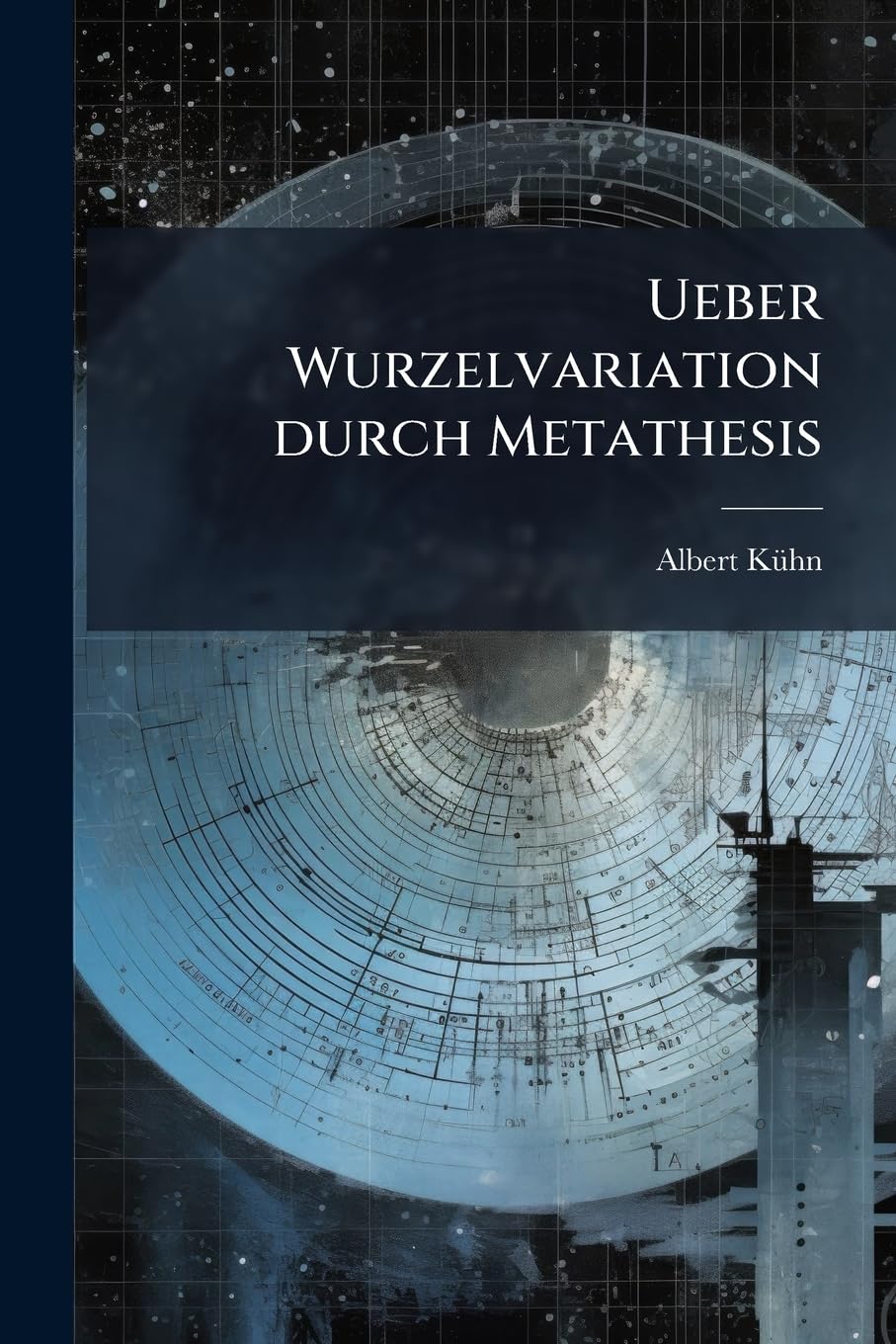 Ueber Wurzelvariation durch Metathesis Politics & History books