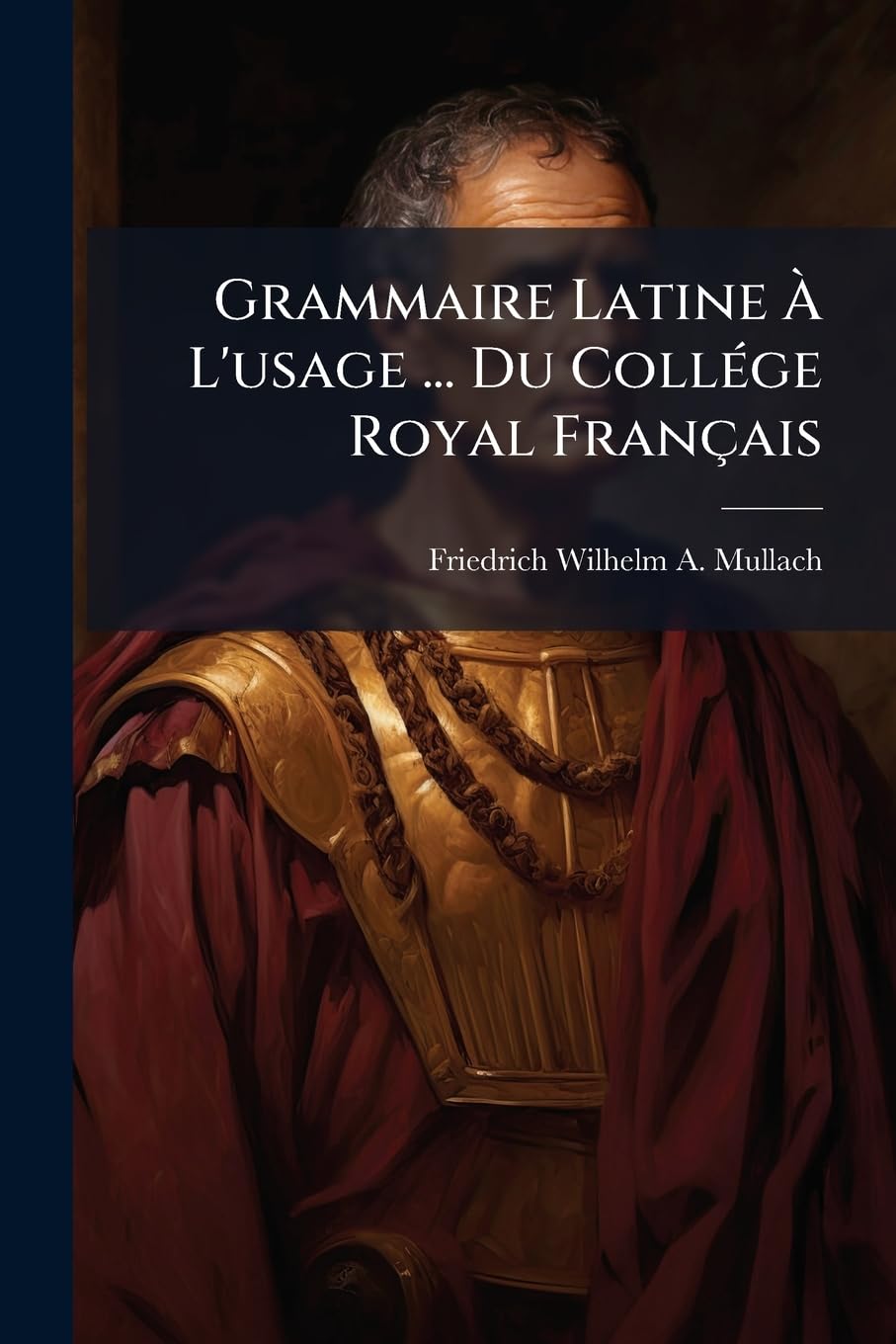 Grammaire Latine À L'usage ... Du Collége Royal Français book