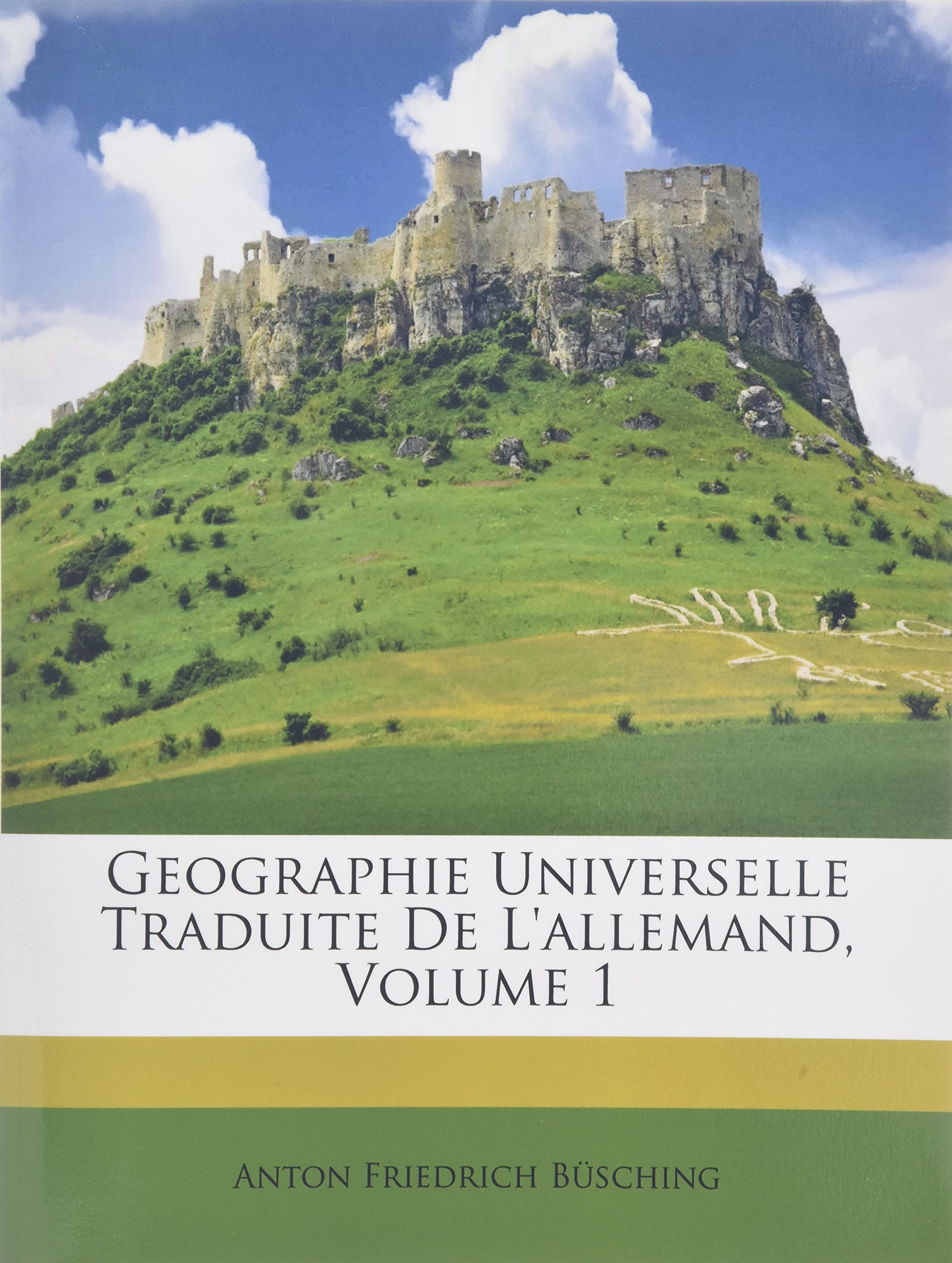 Geographie Universelle Traduite de L'Allemand, Volume 1 Politics & History