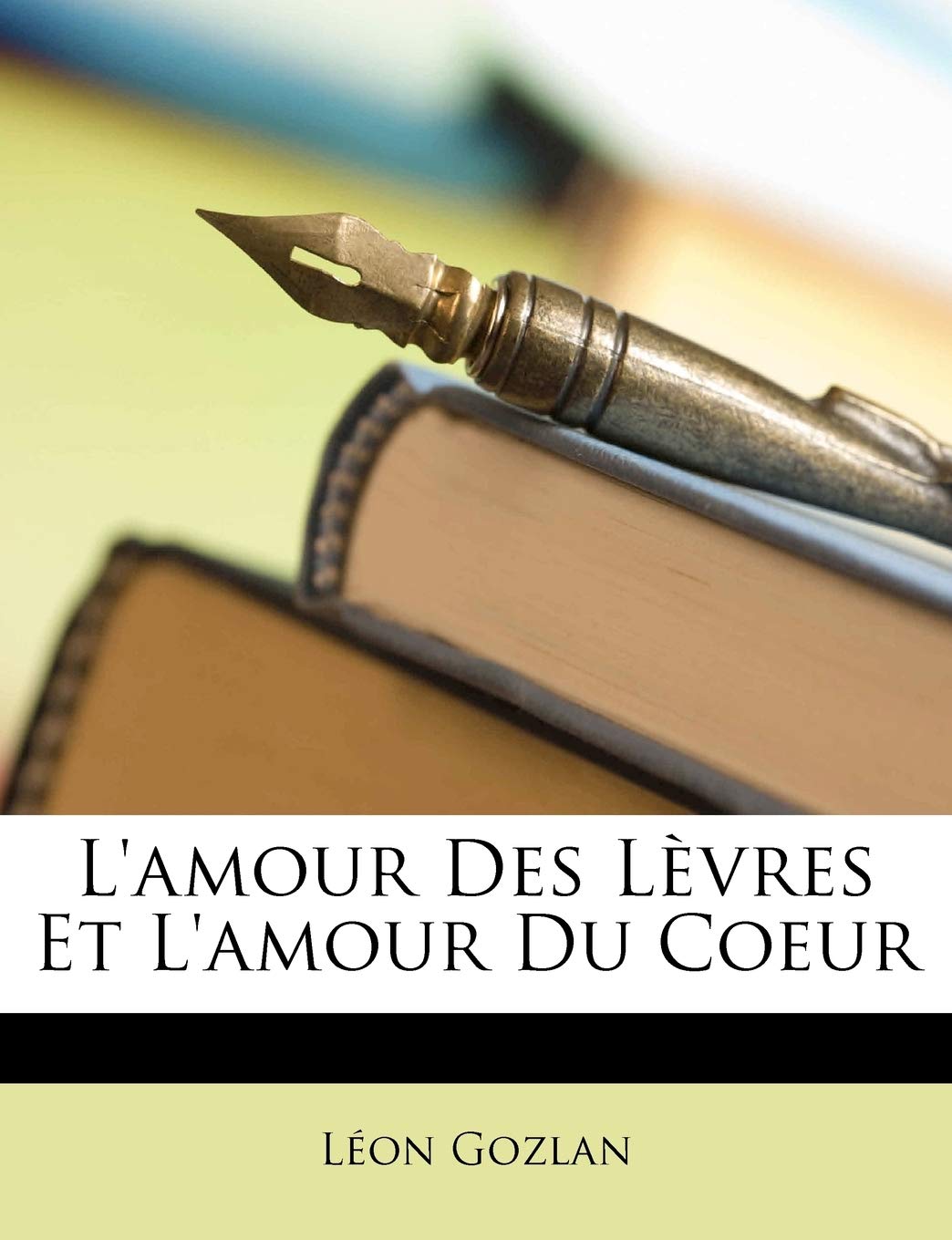 L'Amour Des Lvres Et L'Amour Du Coeur Contemporary literature