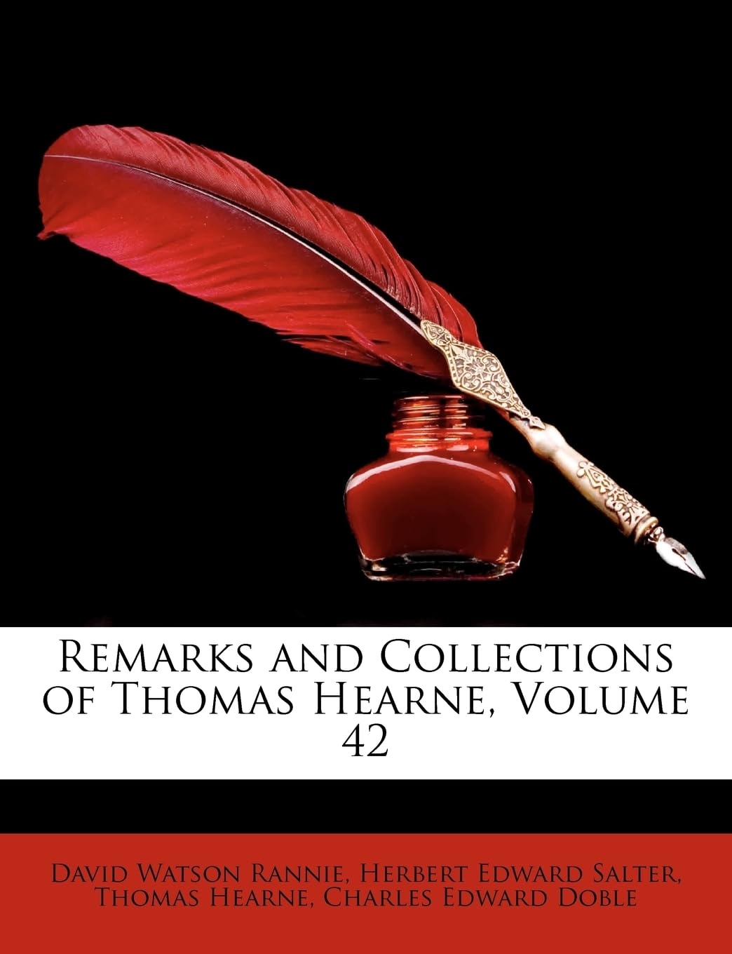 Remarks and Collections of Thomas Hearne, Volume 42 Memories