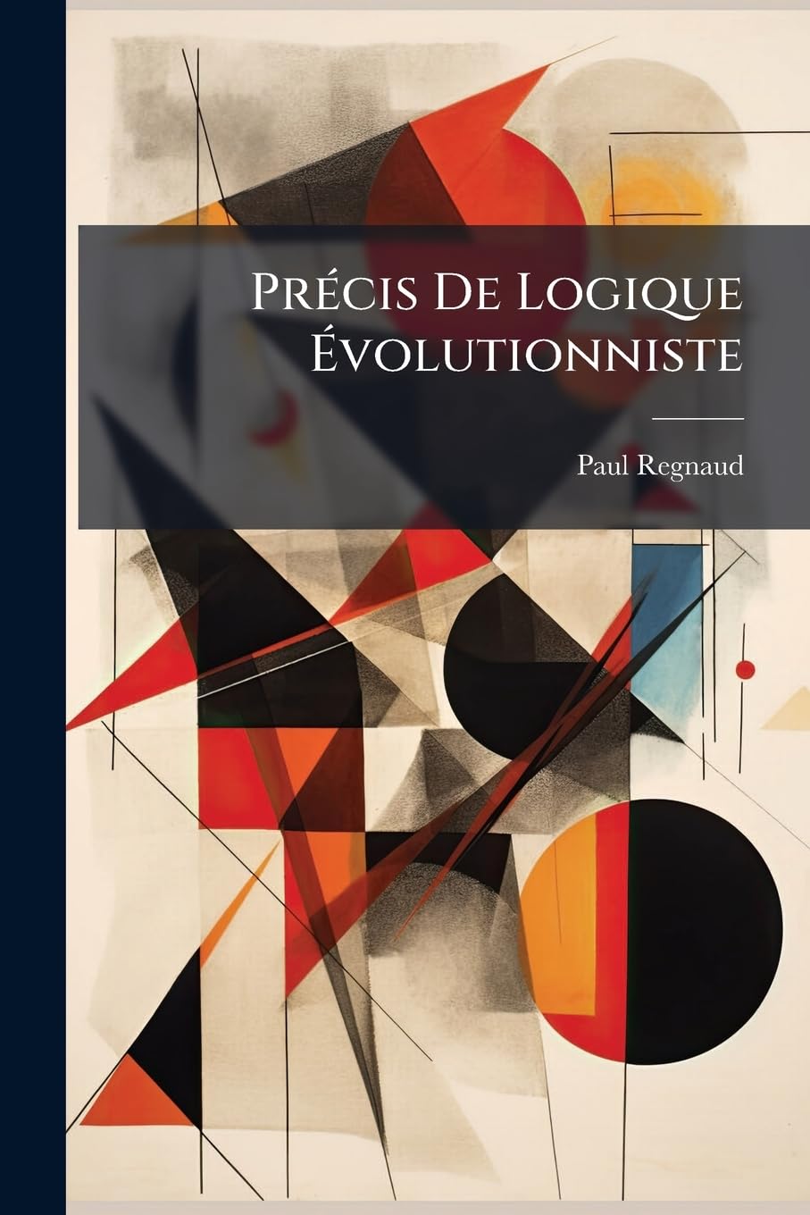 Précis De Logique Évolutionniste: L'entendement Dans Ses Rapports Avec Le Langage book