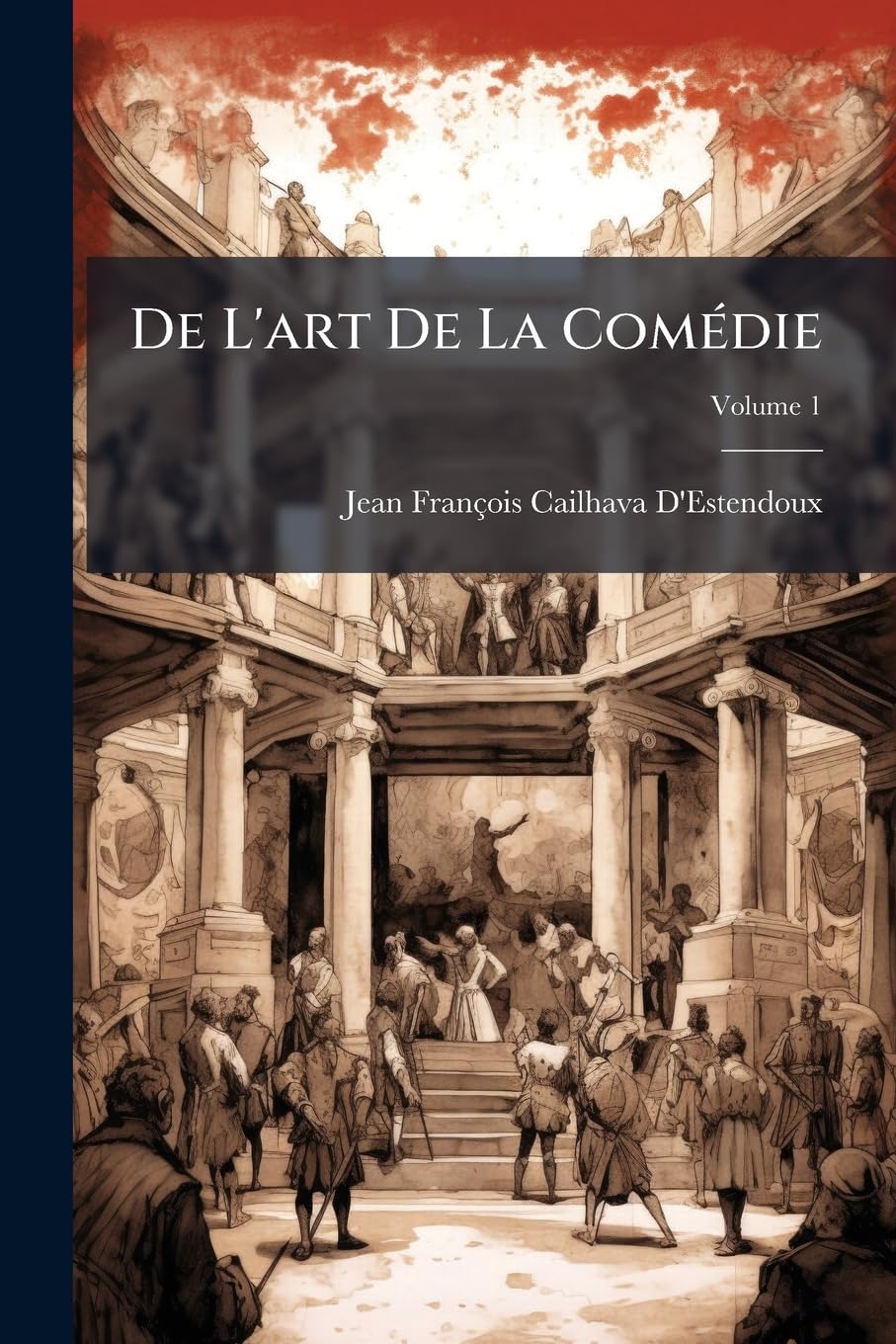 De L'art De La Comédie; Volume 1 book