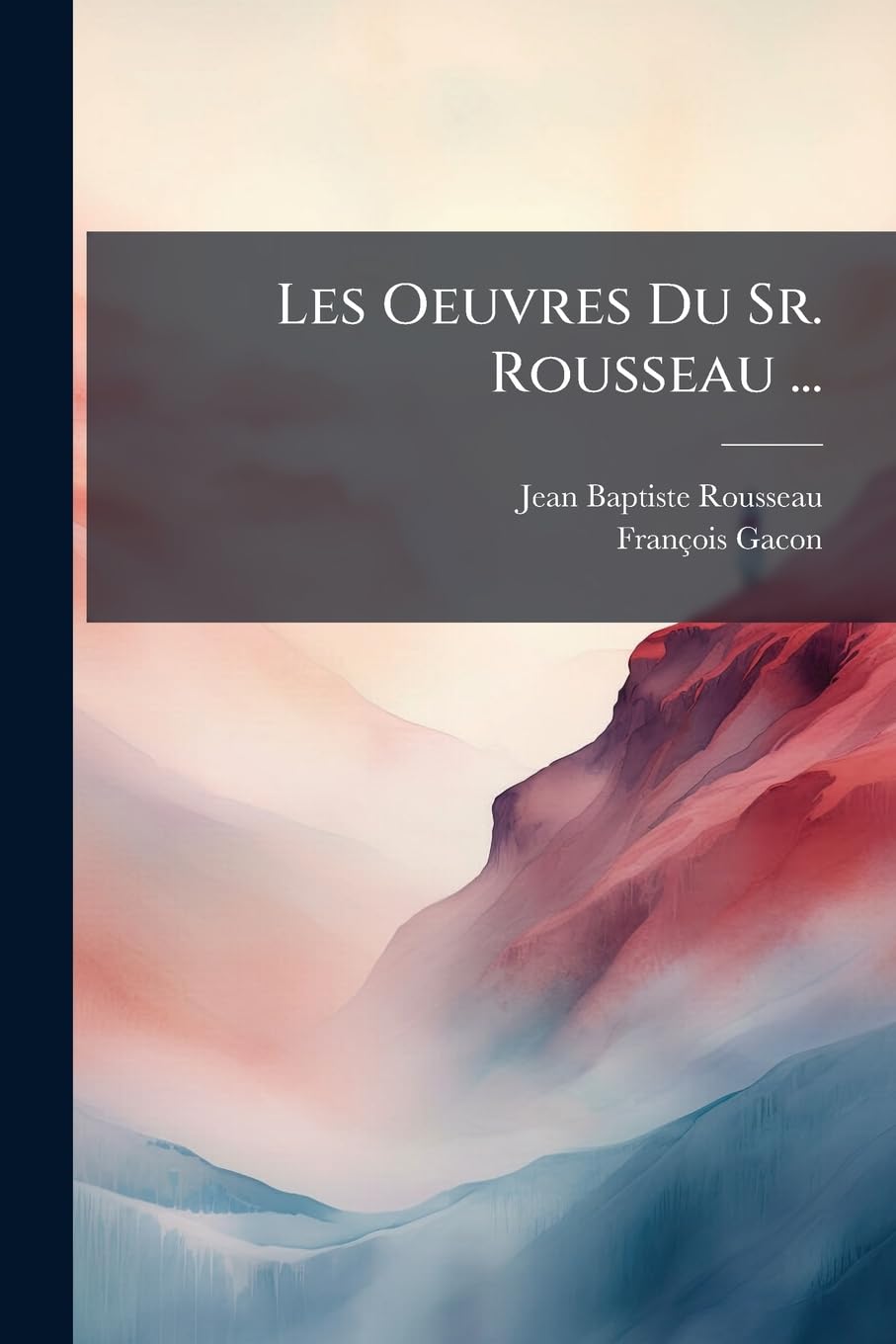 Les Oeuvres Du Sr. Rousseau ... book
