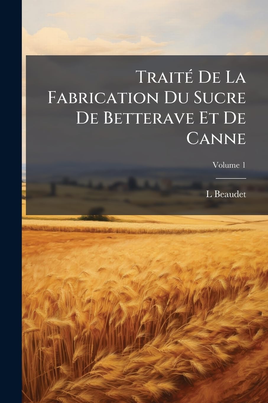Traité De La Fabrication Du Sucre De Betterave Et De Canne; Volume 1 book