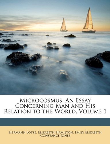 Microcosmus: An Essay Concerning Man and His Relation to the World, Volume 1 Politics & History
