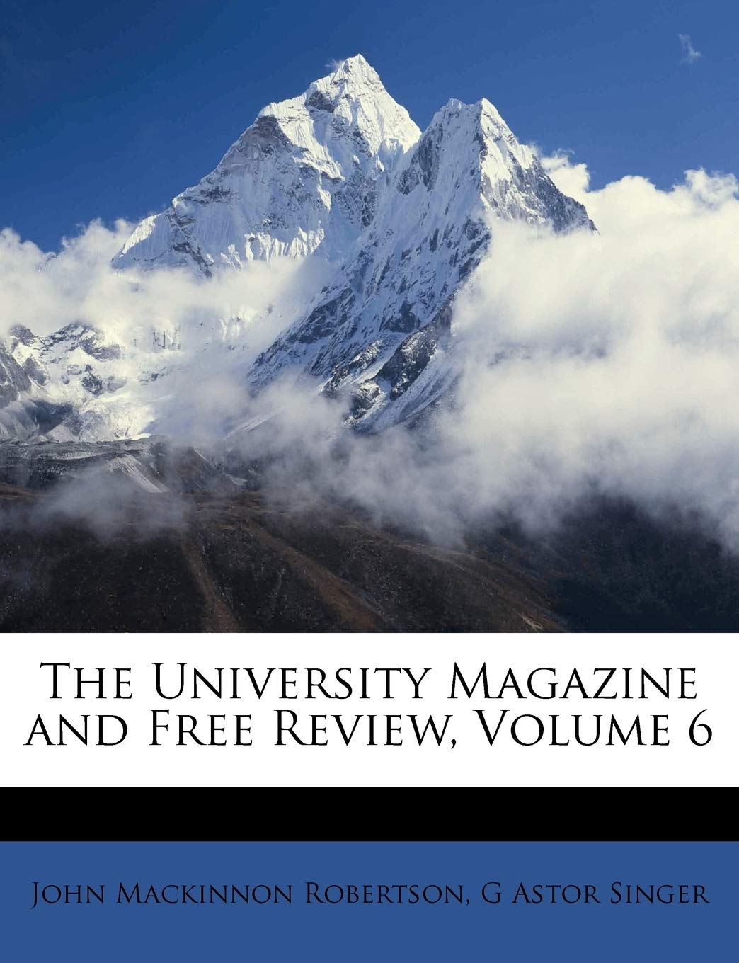 The University Magazine and Free Review, Volume 6 Politics & History