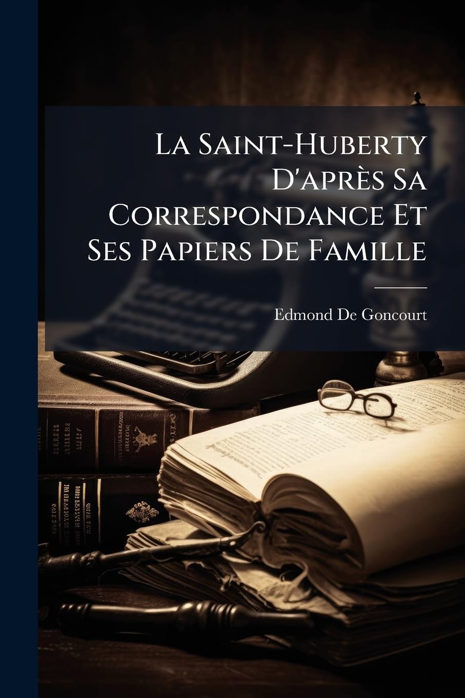 La Saint-Huberty D'après Sa Correspondance Et Ses Papiers De Famille book