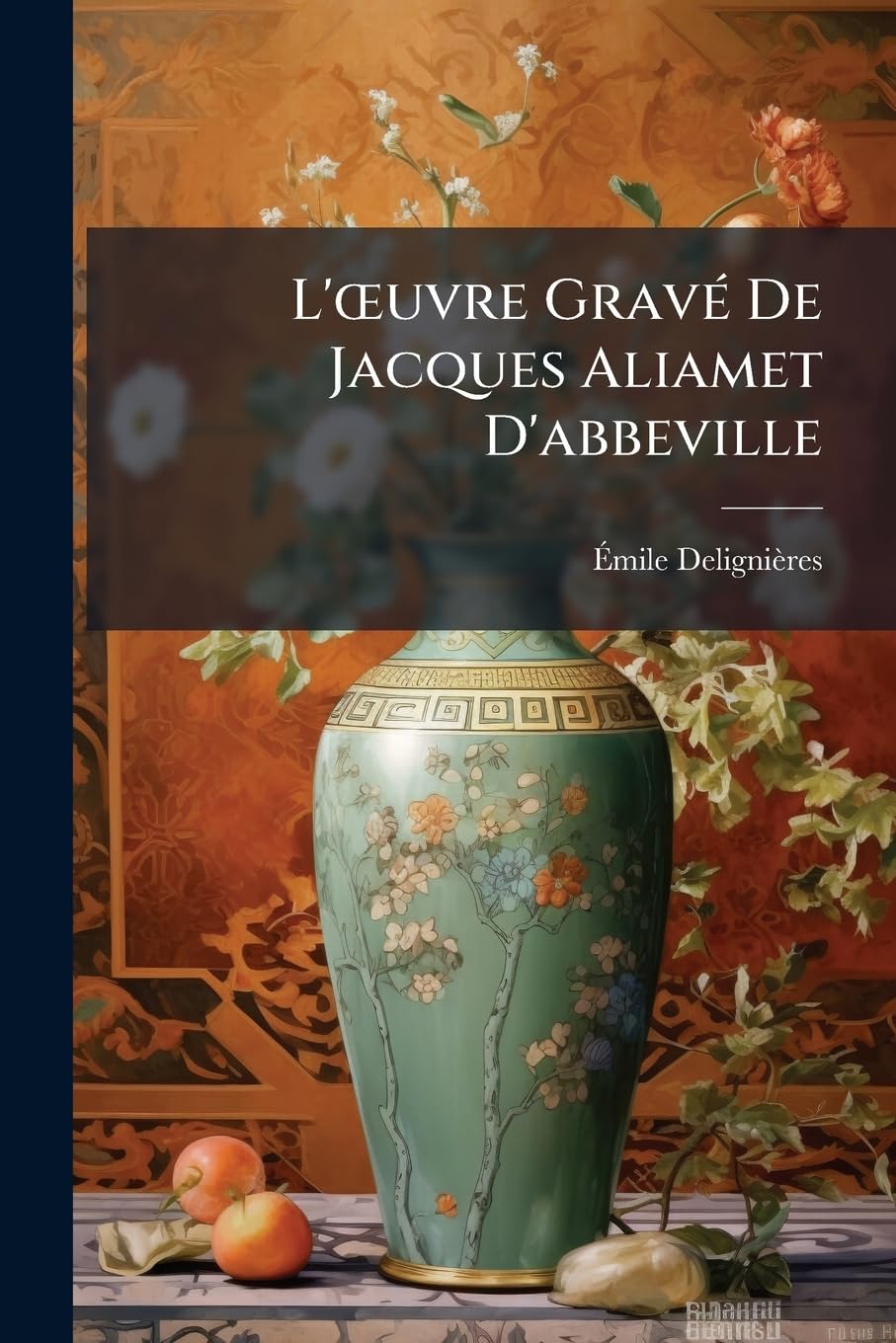 L'oeuvre Gravé De Jacques Aliamet D'abbeville book