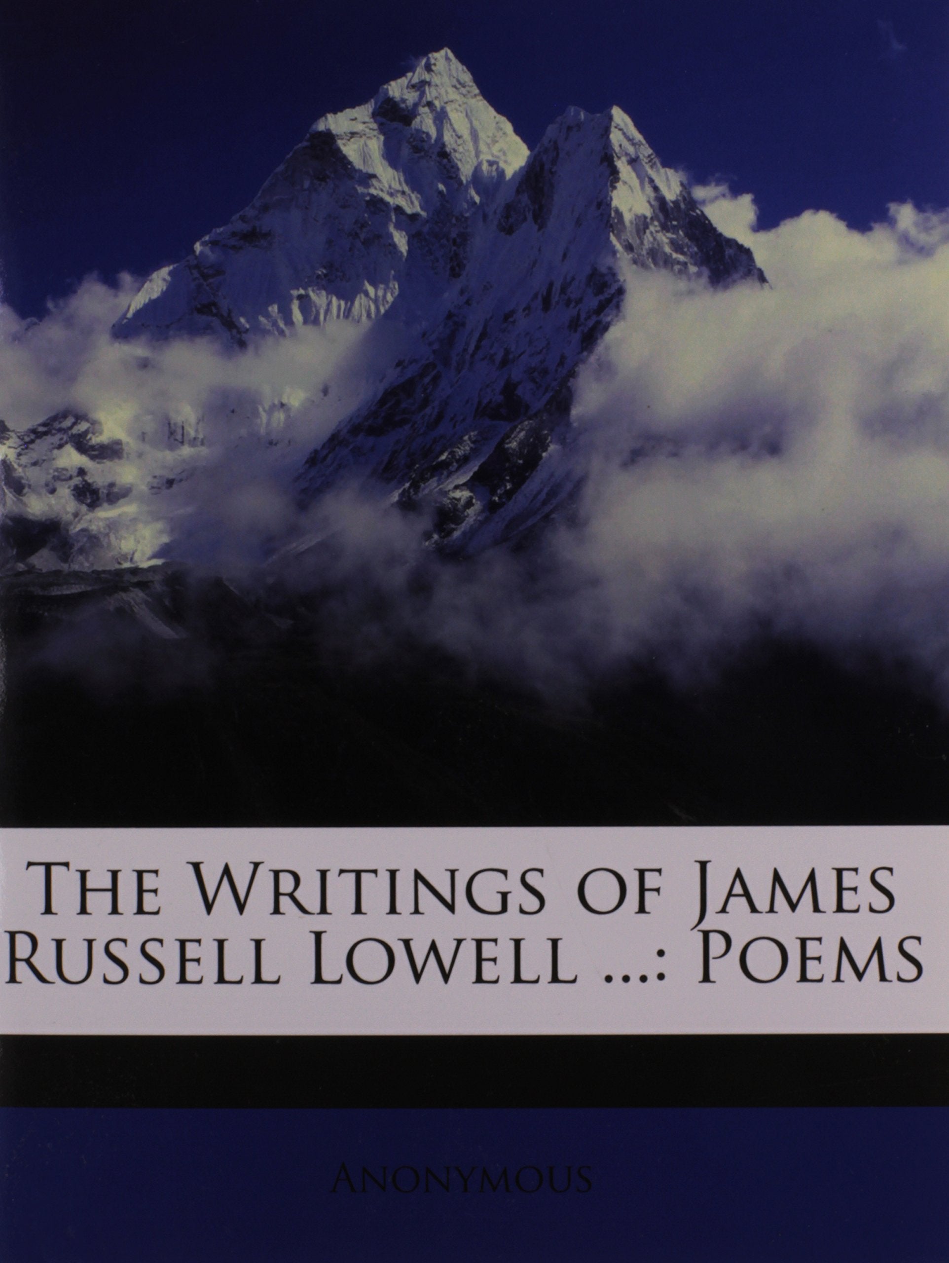 The Writings of James Russell Lowell ...: Poems Politics & History