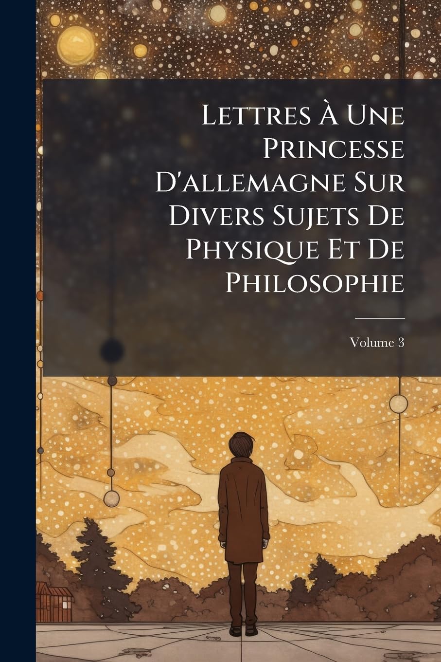 Lettres À Une Princesse D'allemagne Sur Divers Sujets De Physique Et De Philosophie; Volume 3 Politics & History