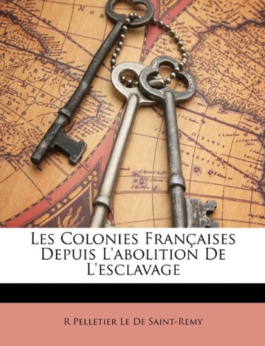 Les Colonies Francaises Depuis L'Abolition de L'Esclavage book